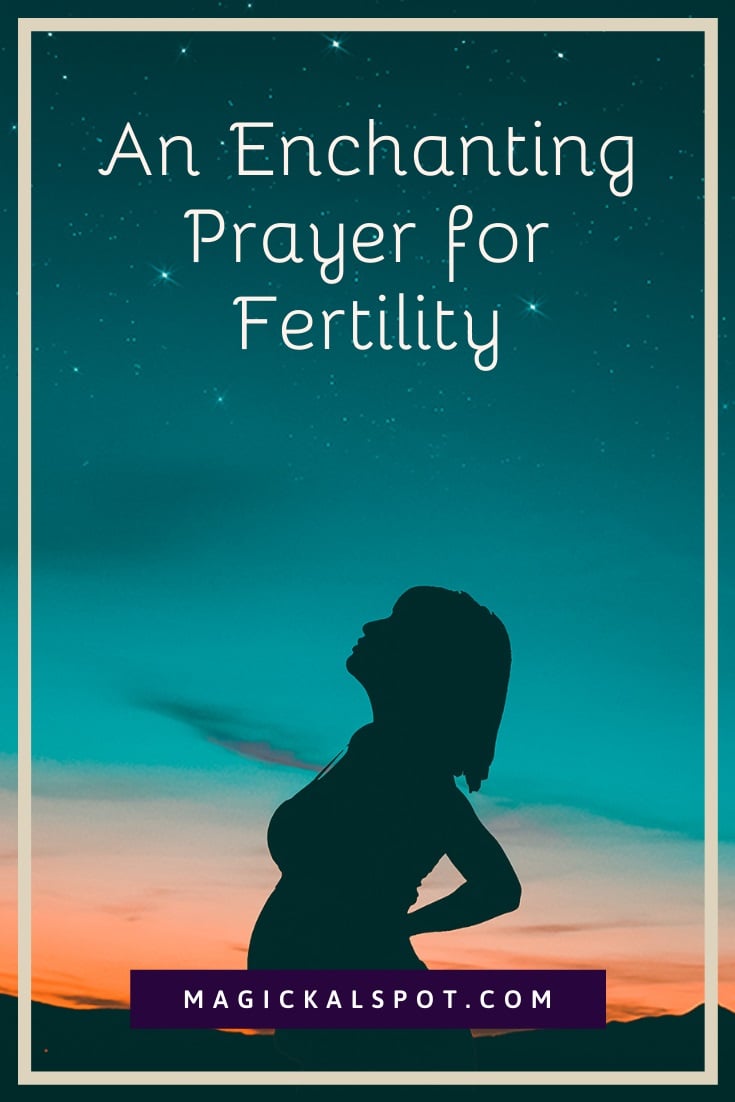 An Enchanting Prayer for Fertility by MagickalSpot